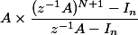 A\times \dfrac{(z^{-1}A)^{N+ 1} - I_n}{z^{-1}A - I_n}